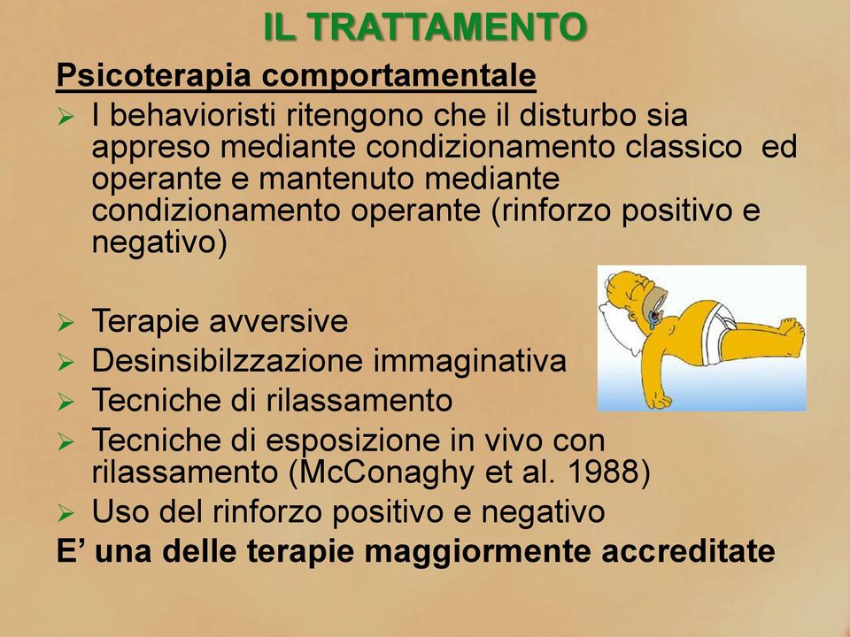 negativo) Terapie avversive Desinsibilzzazione immaginativa Tecniche di rilassamento Tecniche di esposizione in