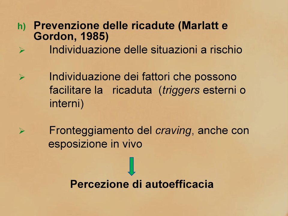 che possono facilitare la ricaduta (triggers esterni o interni)