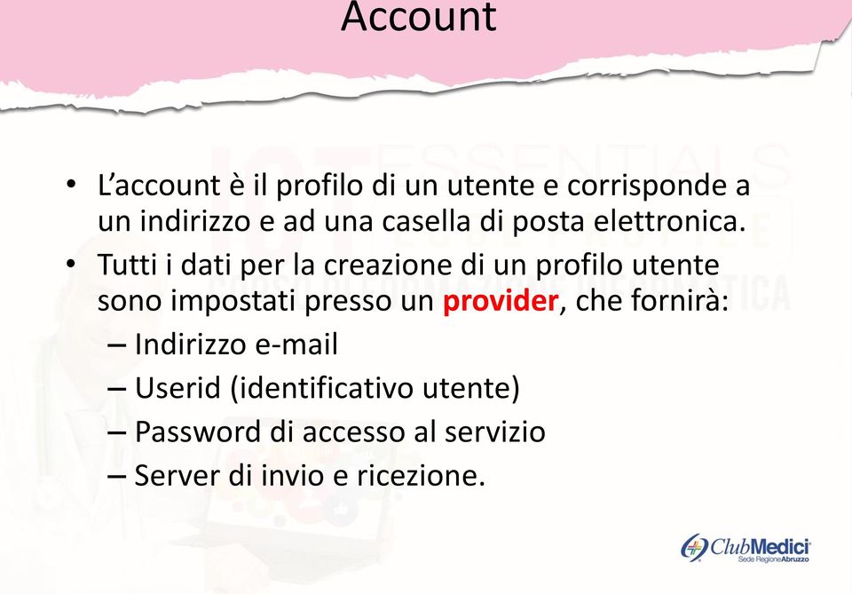 Tutti i dati per la creazione di un profilo utente sono impostati presso un