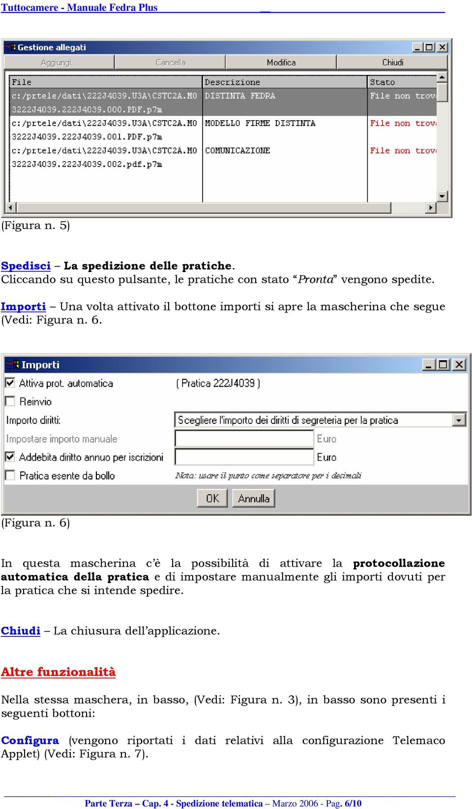 6) In questa mascherina c è la possibilità di attivare la protocollazione automatica della pratica e di impostare manualmente gli importi dovuti per la pratica che si intende spedire.