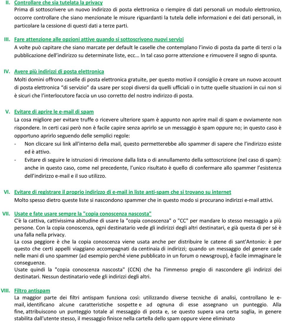 Fare attenzione alle opzioni attive quando si sottoscrivono nuovi servizi A volte può capitare che siano marcate per default le caselle che contemplano l invio di posta da parte di terzi o la