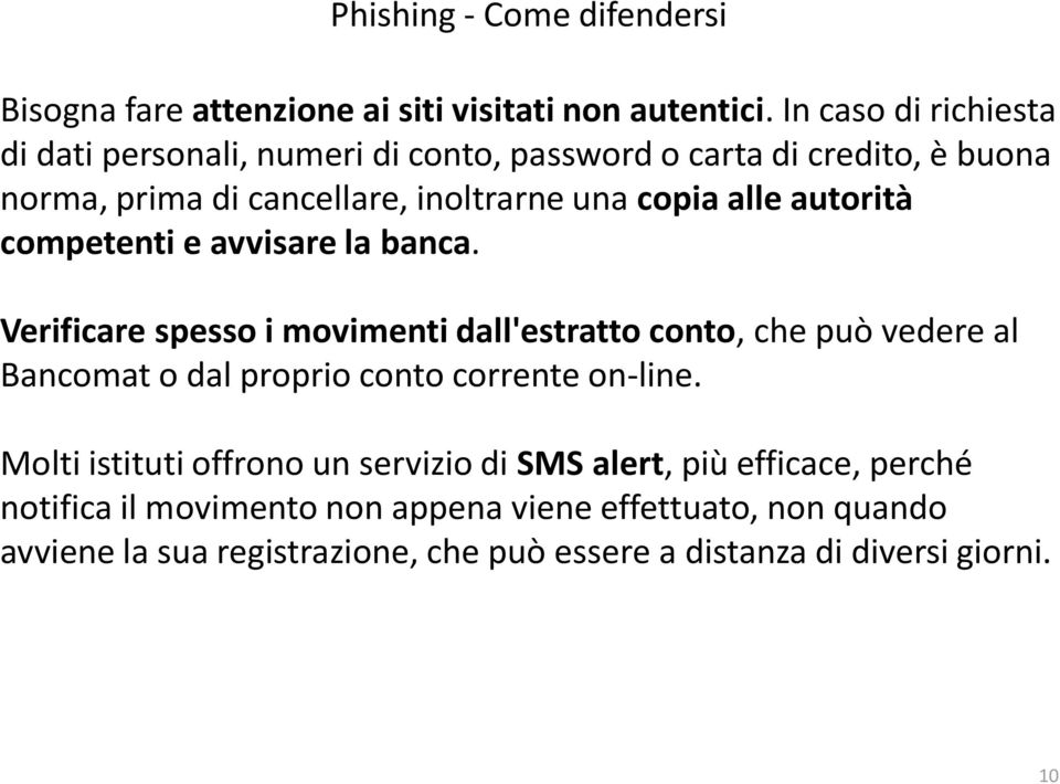 autorità competenti e avvisare la banca.