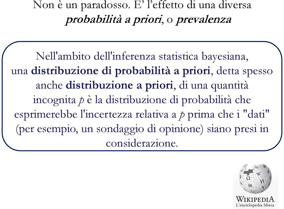 bayesiana, una distribuzione di probabilità a priori, detta spesso anche distribuzione a priori, di