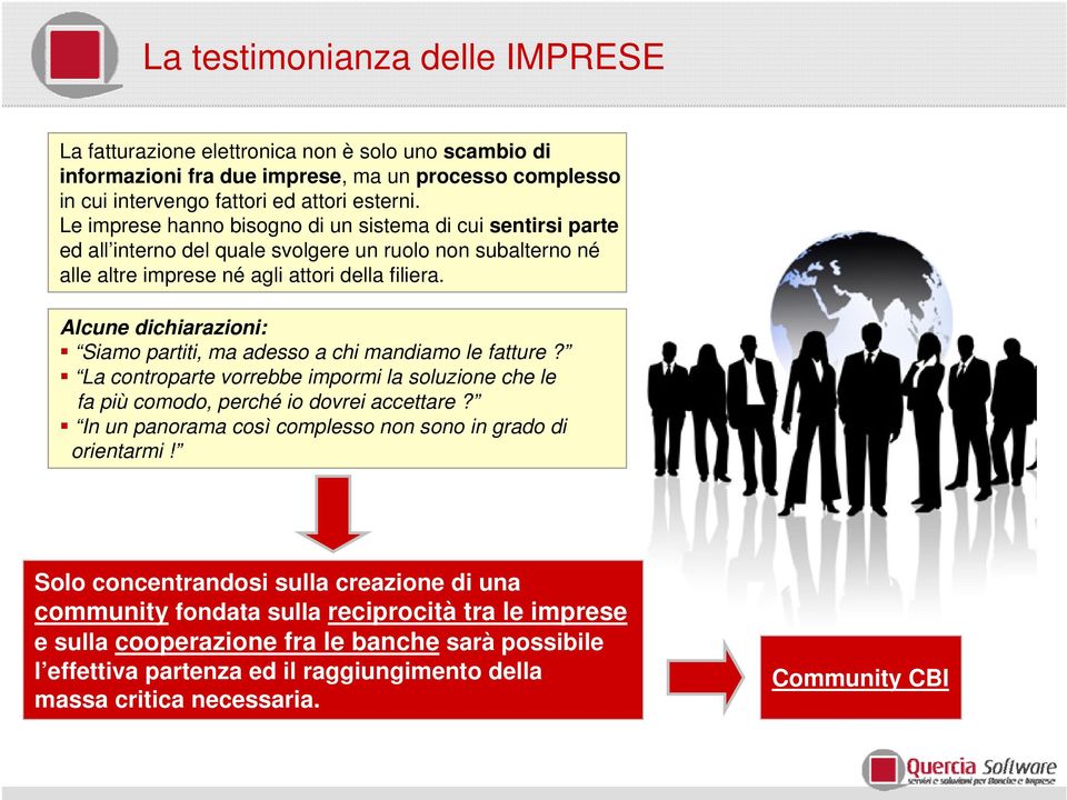 Alcune chiarazioni: Siamo partiti, ma adesso a chi manamo le fatture? La controparte vorrebbe impormi la soluzione che le fa più comodo, perché io dovrei accettare?