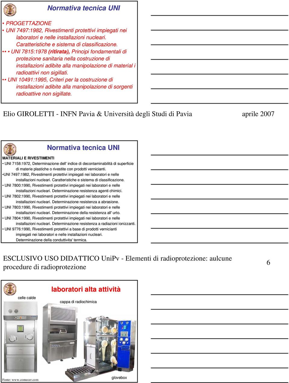 UNI 10491:1995, Criteri per la costruzione di installazioni adibite alla manipolazione di sorgenti radioattive non sigillate.