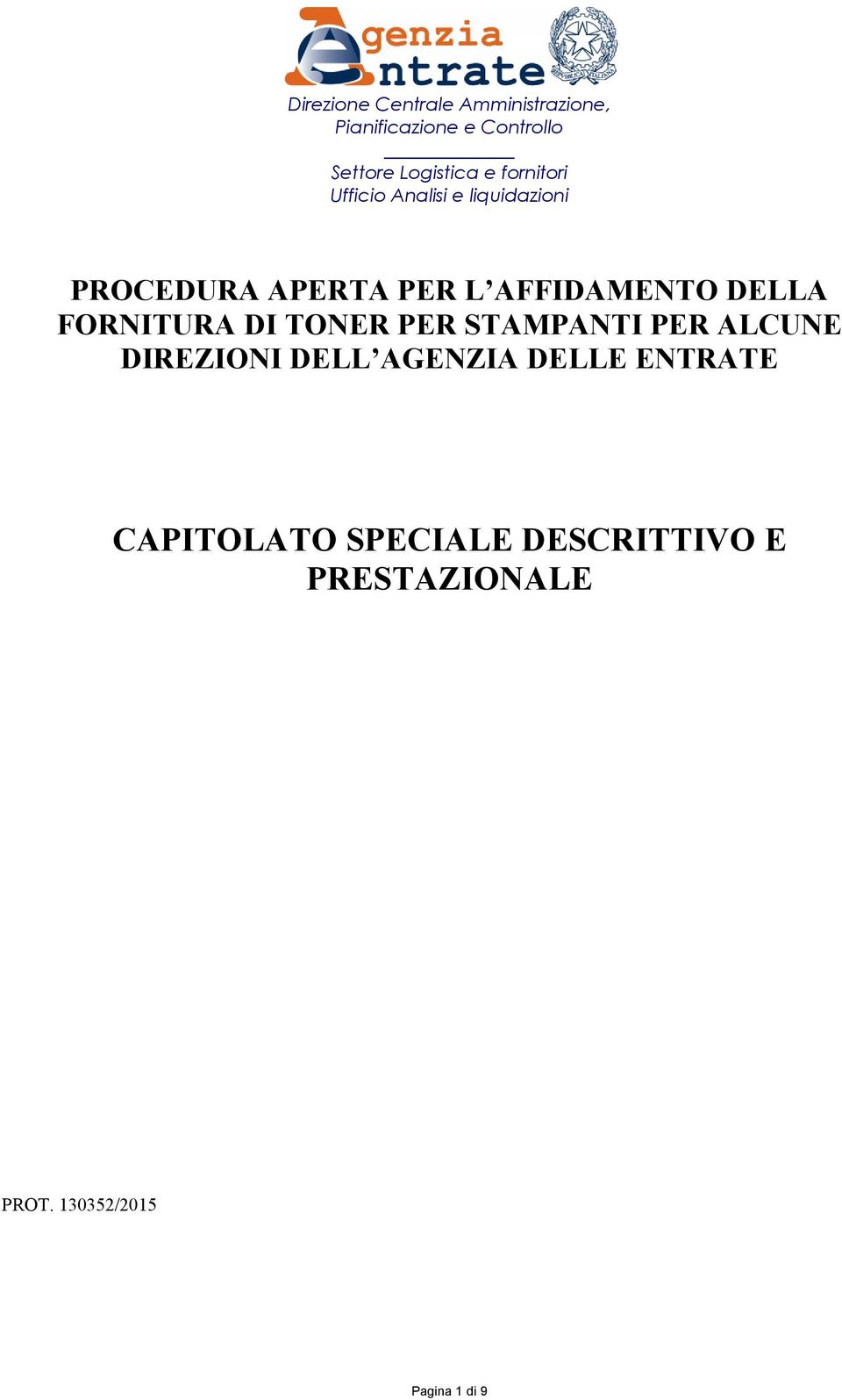 DELLA FORNITURA DI TONER PER STAMPANTI PER ALCUNE DIREZIONI DELL AGENZIA DELLE