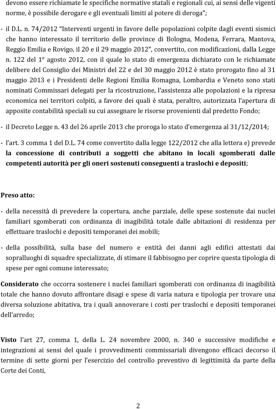 rme, è possibile derogare e gli eventuali limiti al potere di deroga ; - il D.L. n.