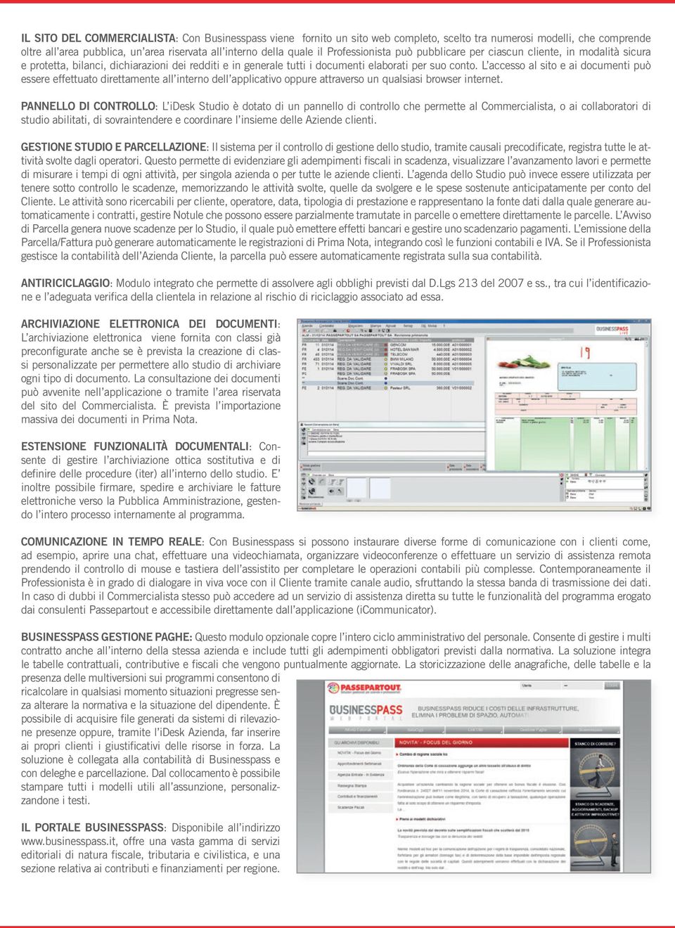 L accesso al sito e ai documenti può essere effettuato direttamente all interno dell applicativo oppure attraverso un qualsiasi browser internet.