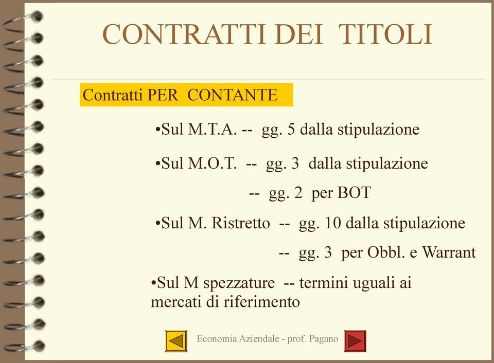 2 per BOT Sul M. Ristretto -- gg. 10 dalla stipulazione -- gg.