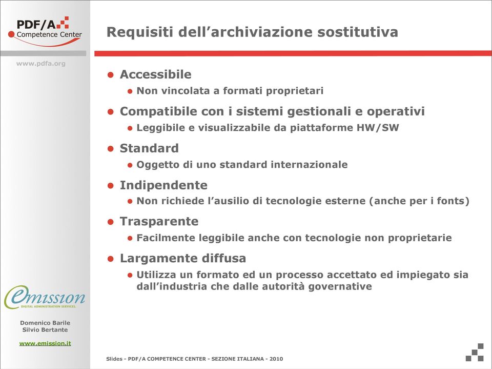 richiede l ausilio di tecnologie esterne (anche per i fonts) Trasparente Facilmente leggibile anche con tecnologie non