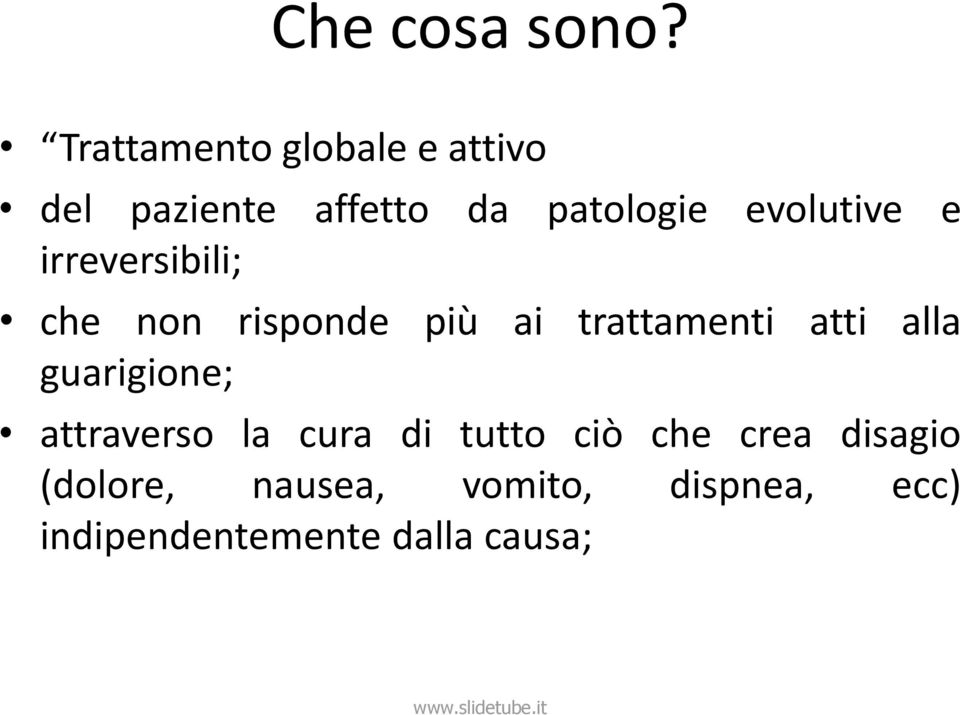 evolutive e irreversibili; che non risponde più ai trattamenti atti