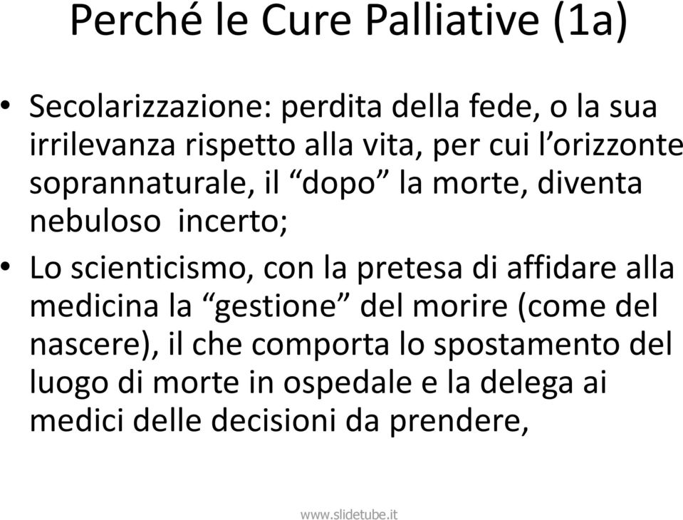 scienticismo, con la pretesa di affidare alla medicina la gestione del morire (come del nascere), il