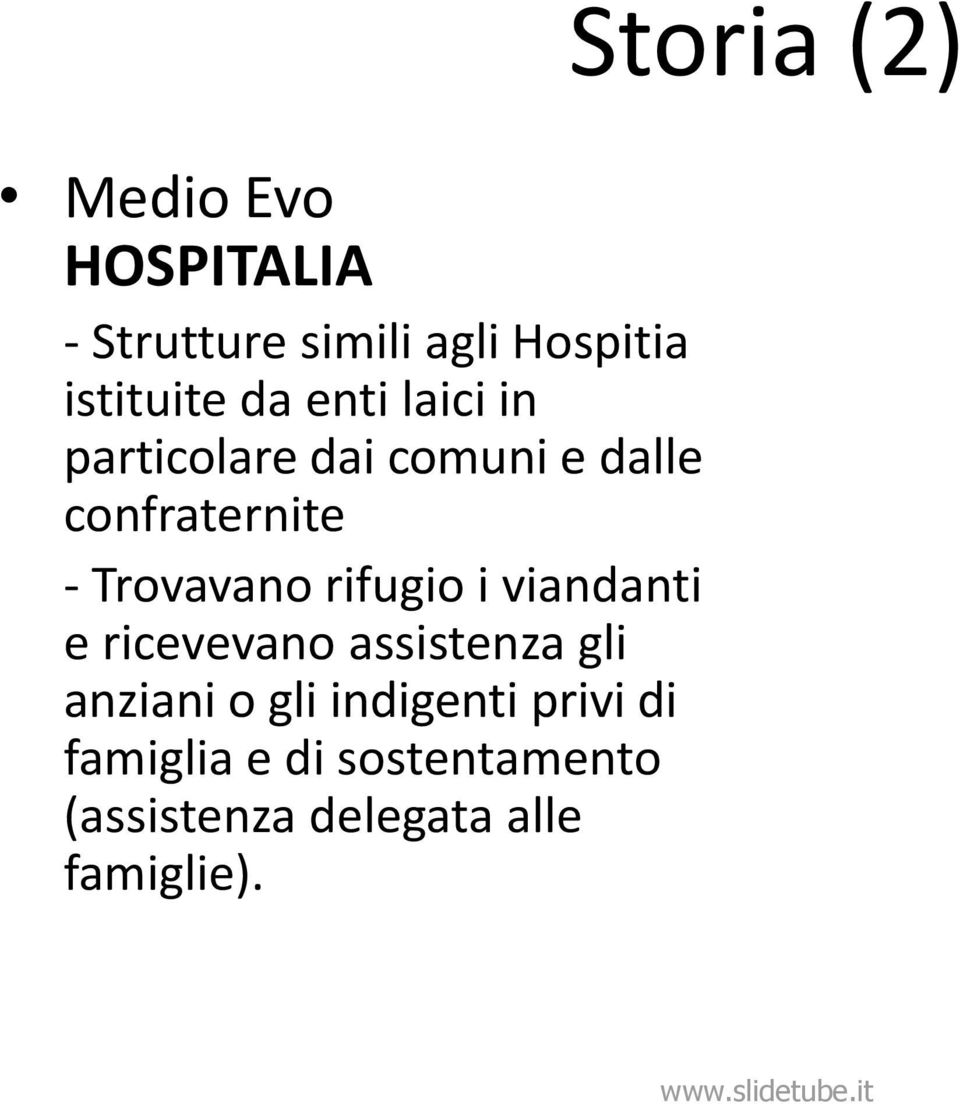 i viandanti e ricevevano assistenza gli anziani o gli indigenti privi di