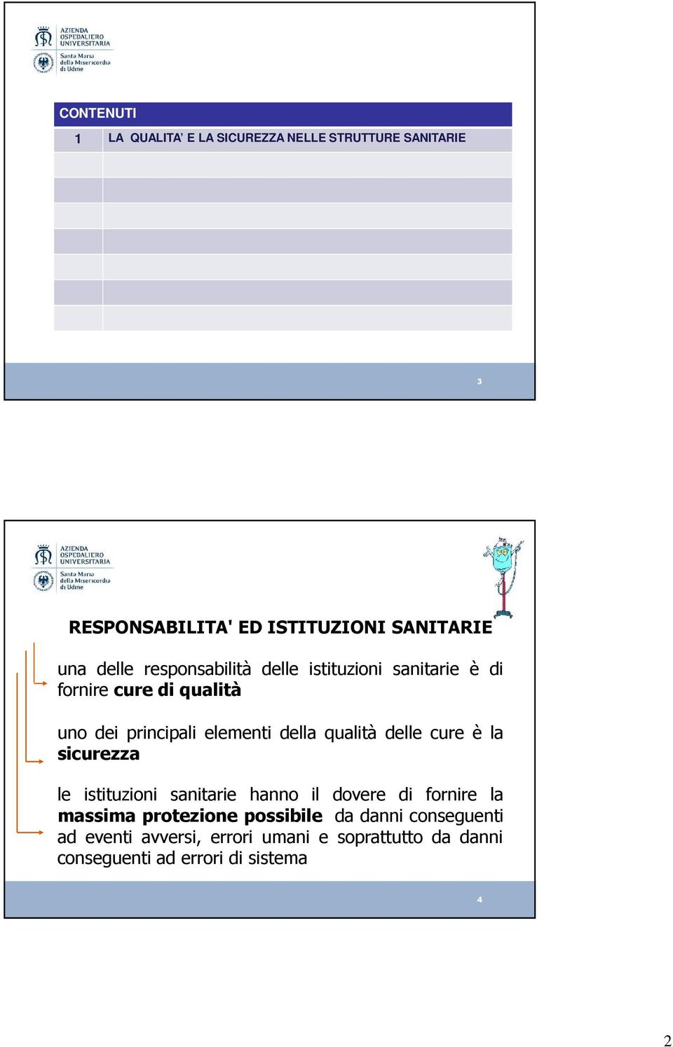 qualità delle cure è la sicurezza le istituzioni sanitarie hanno il dovere di fornire la massima protezione