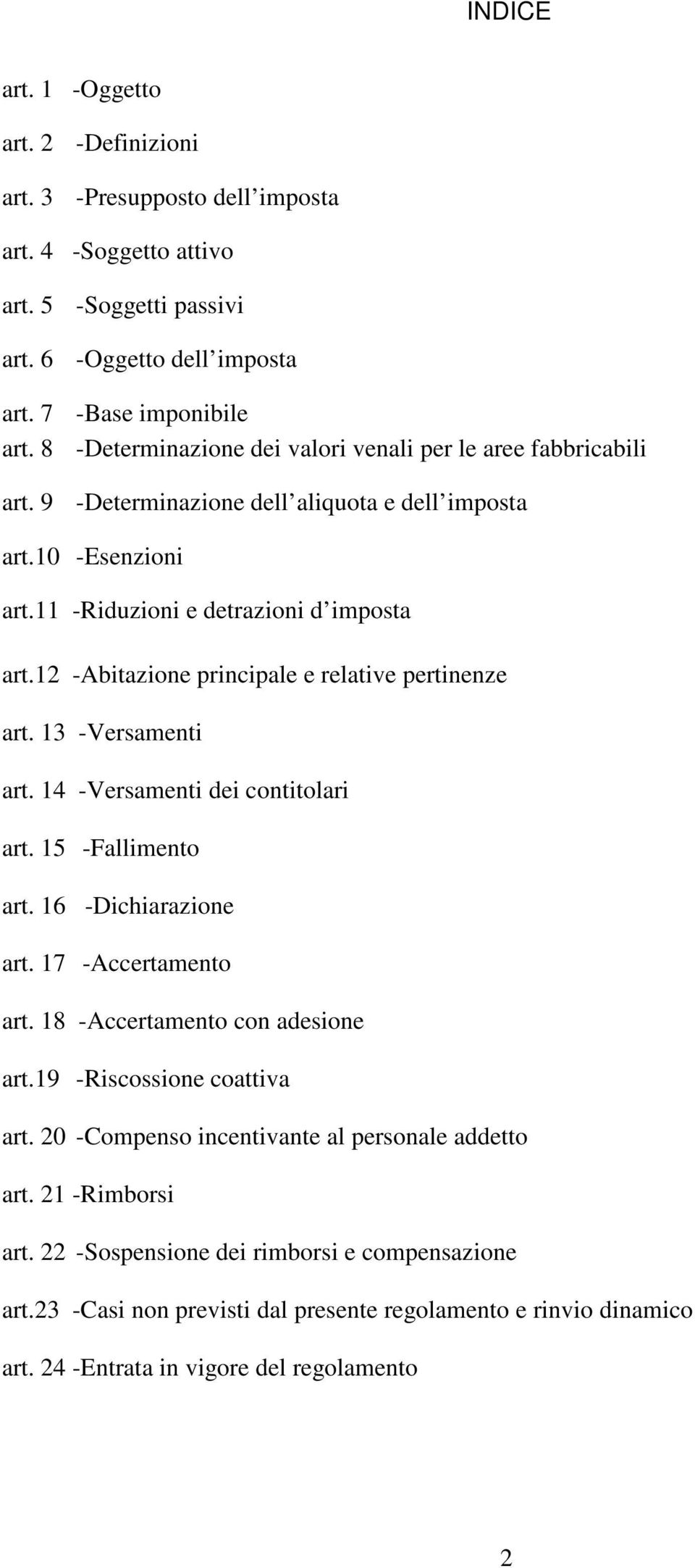 12 -Abitazione principale e relative pertinenze art. 13 -Versamenti art. 14 -Versamenti dei contitolari art. 15 -Fallimento art. 16 -Dichiarazione art. 17 -Accertamento art.