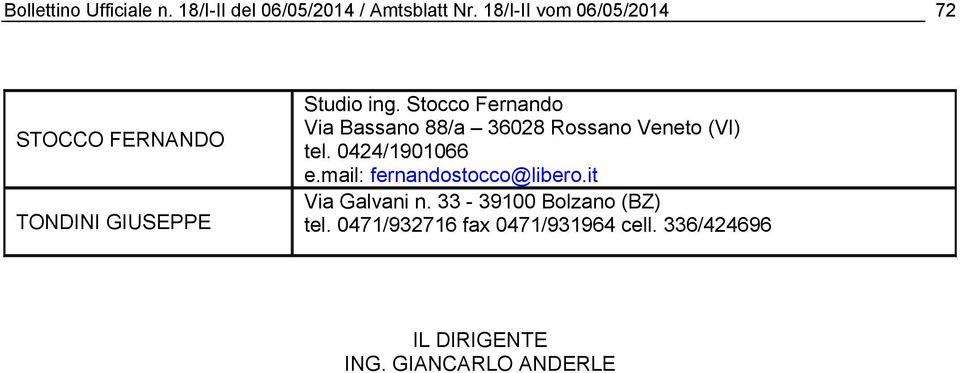 Stocco Fernando Via Bassano 88/a 36028 Rossano Veneto (VI) tel. 0424/1901066 e.