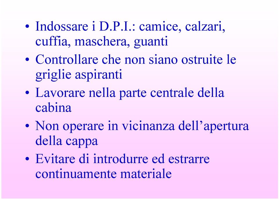 nella parte centrale della cabina Non operare in vicinanza dell