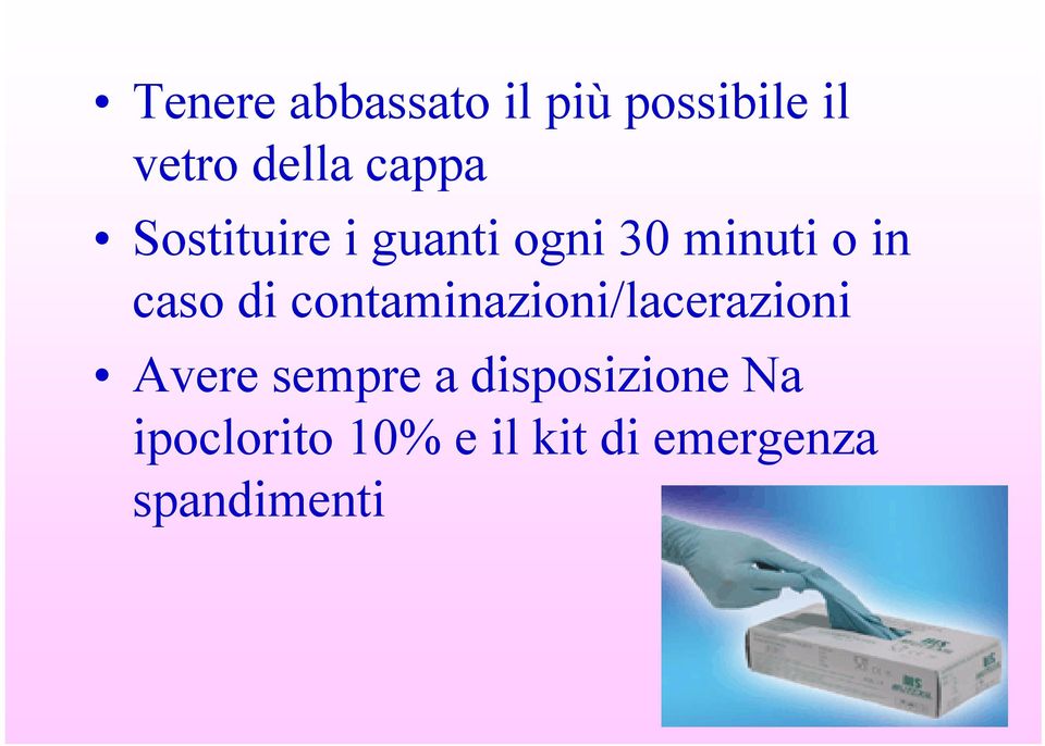 di contaminazioni/lacerazioni Avere sempre a