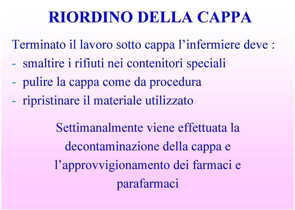 procedura - ripristinare il materiale utilizzato Settimanalmente viene