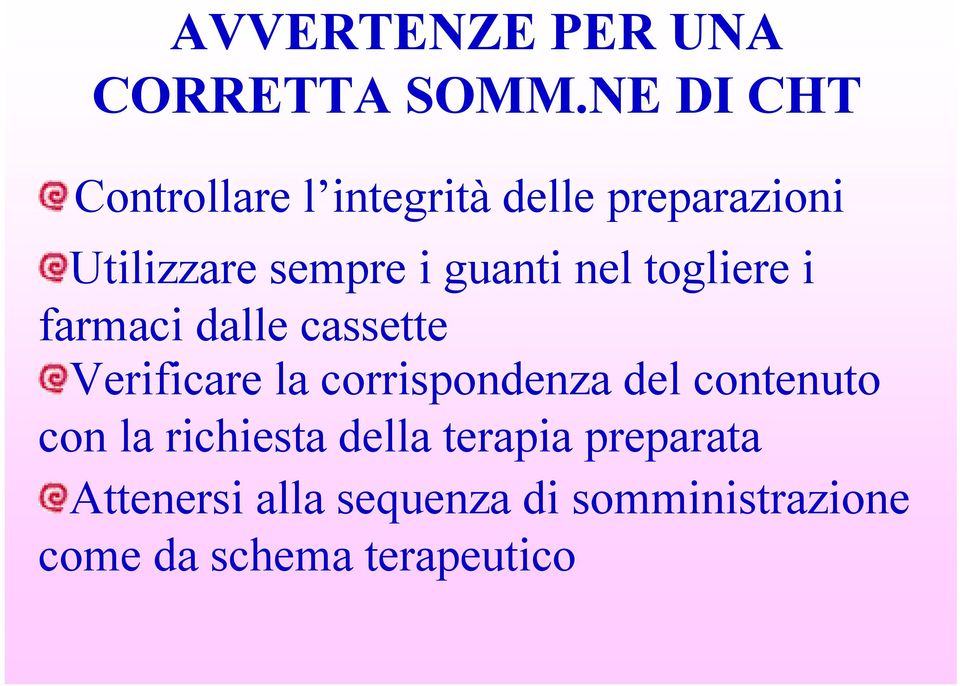 guanti nel togliere i farmaci dalle cassette Verificare la corrispondenza