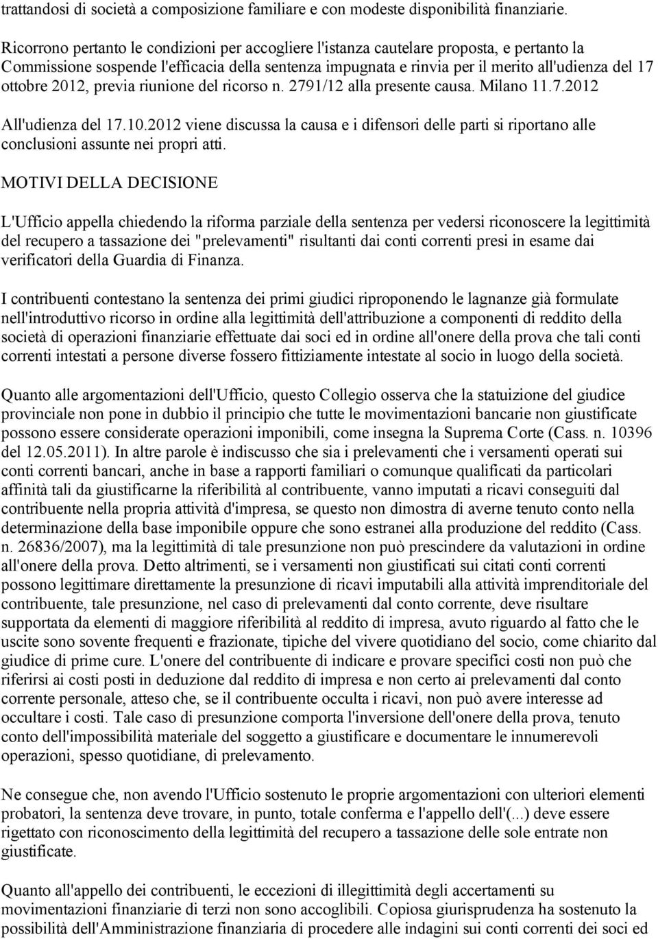 2012, previa riunione del ricorso n. 2791/12 alla presente causa. Milano 11.7.2012 All'udienza del 17.10.