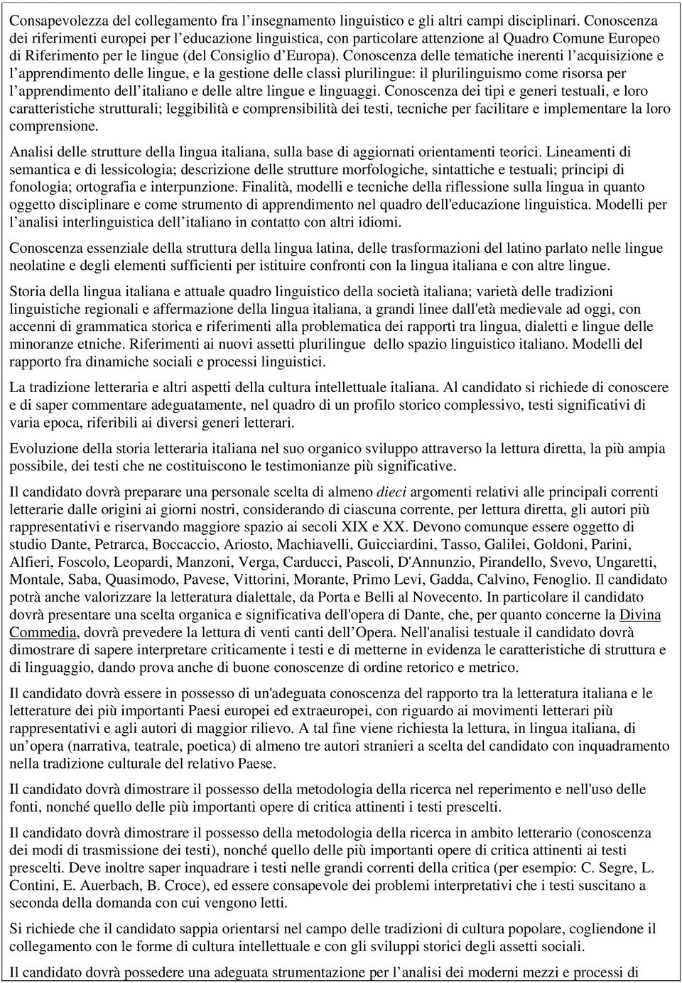 Conoscenza delle tematiche inerenti l acquisizione e l apprendimento delle lingue, e la gestione delle classi plurilingue: il plurilinguismo come risorsa per l apprendimento dell italiano e delle