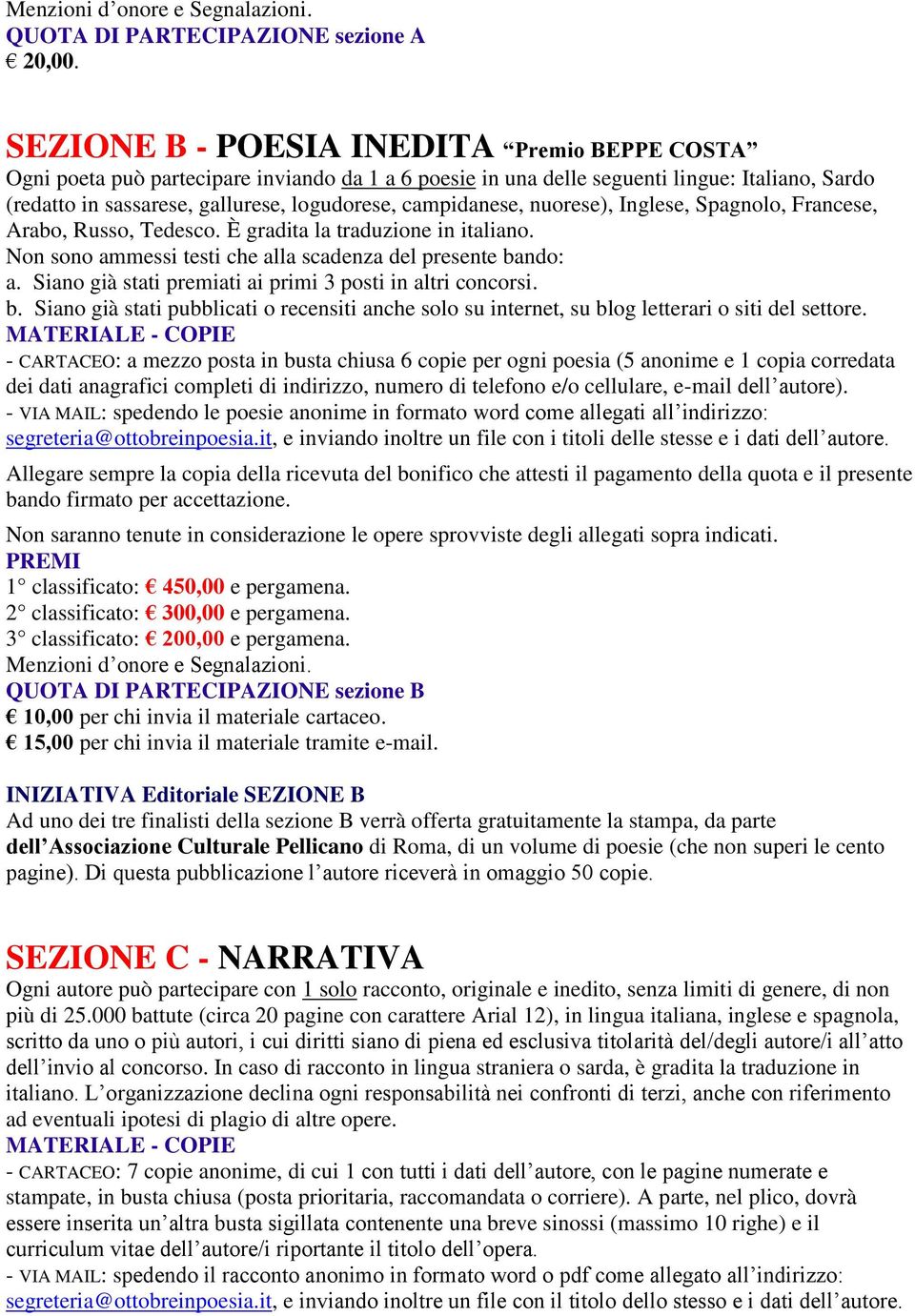 campidanese, nuorese), Inglese, Spagnolo, Francese, Arabo, Russo, Tedesco. È gradita la traduzione in italiano. Non sono ammessi testi che alla scadenza del presente bando: a.