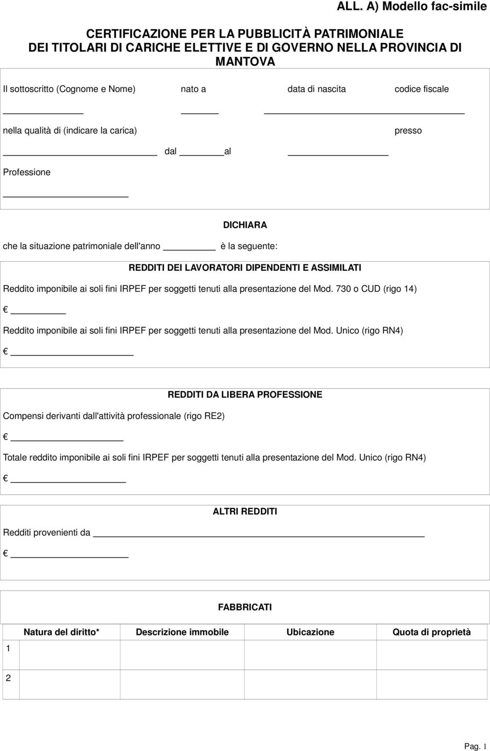 Reddito imponibile ai soli fini IRPEF per soggetti tenuti alla presentazione del Mod. 0 o CUD (rigo ) Reddito imponibile ai soli fini IRPEF per soggetti tenuti alla presentazione del Mod.