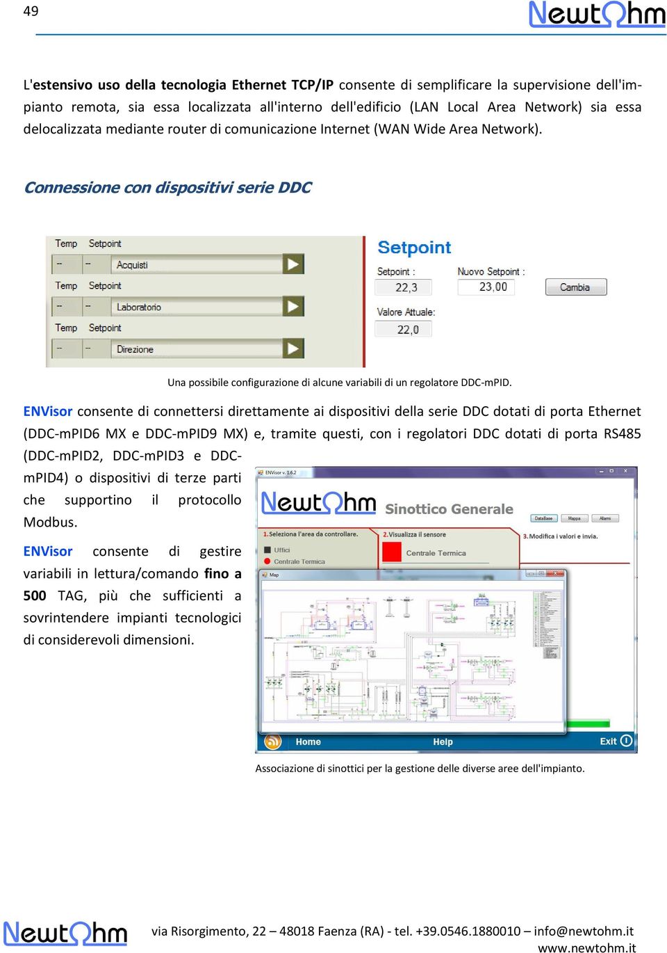 ENVisor consente di connettersi direttamente ai dispositivi della serie DDC dotati di porta Ethernet (DDC-mPID6 MX e DDC-mPID9 MX) e, tramite questi, con i regolatori DDC dotati di porta RS485