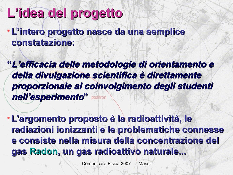 studenti nell esperimento L'argomento proposto è la radioattività, le radiazioni ionizzanti e le