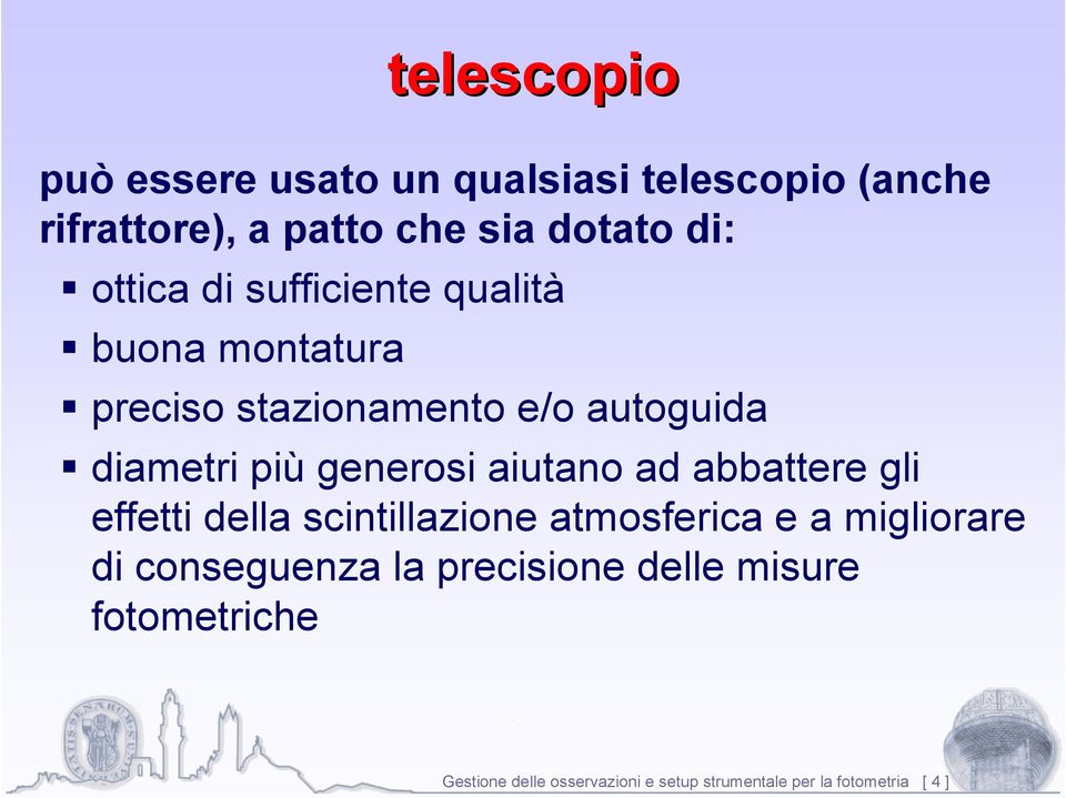 generosi aiutano ad abbattere gli effetti della scintillazione atmosferica e a migliorare di