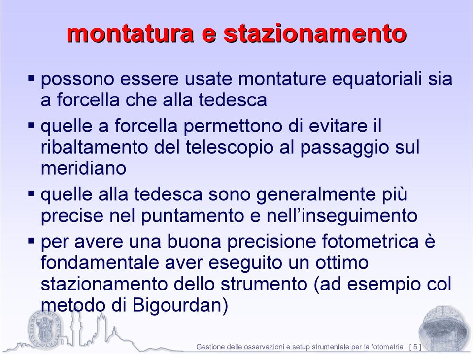 precise nel puntamento e nell inseguimento per avere una buona precisione fotometrica è fondamentale aver eseguito un ottimo