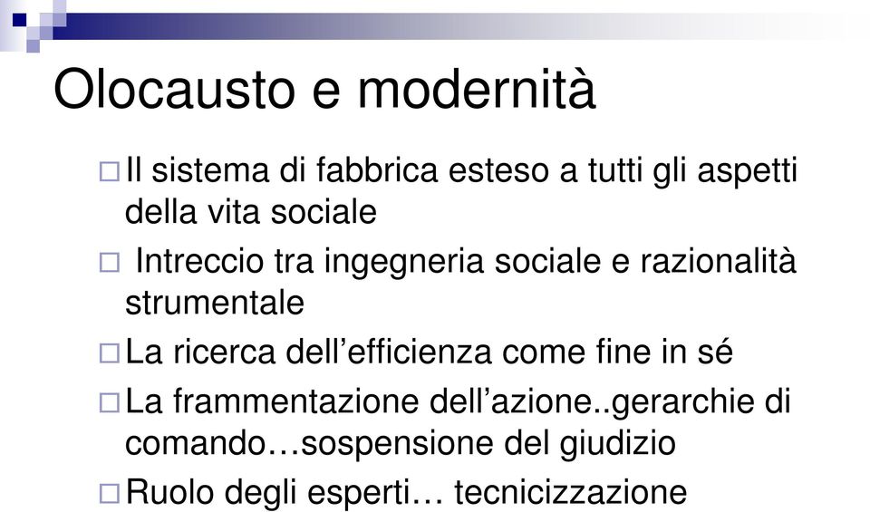 strumentale La ricerca dell efficienza come fine in sé La frammentazione