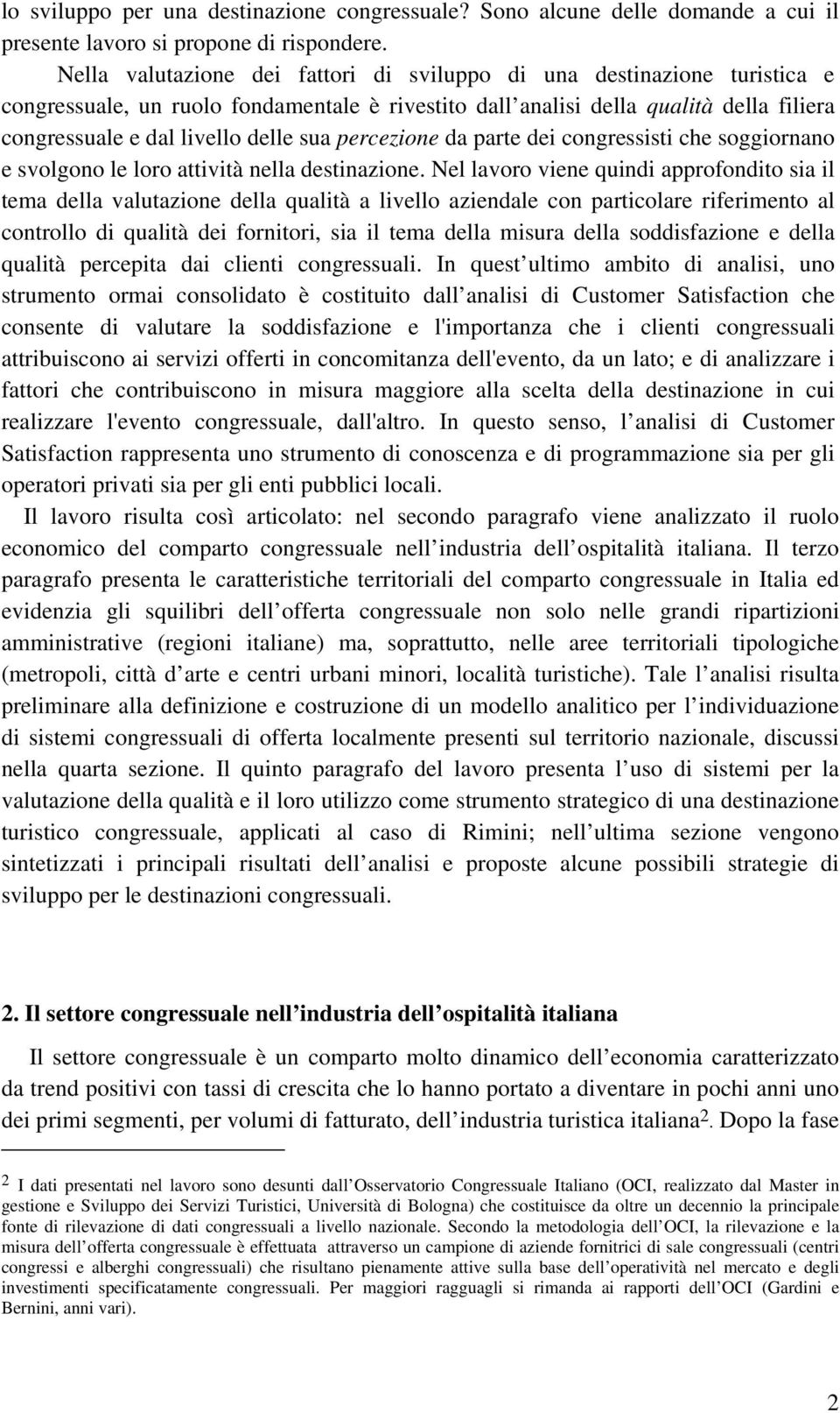 percezione da parte dei congressisti che soggiornano e svolgono le loro attività nella destinazione.