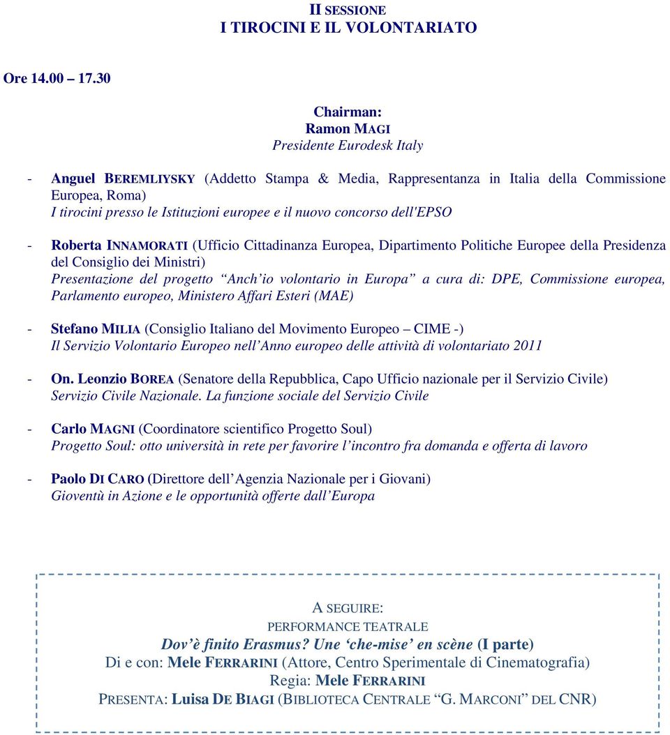 nuovo concorso dell'epso - Roberta INNAMORATI (Ufficio Cittadinanza Europea, Dipartimento Politiche Europee della Presidenza del Consiglio dei Ministri) Presentazione del progetto Anch io volontario