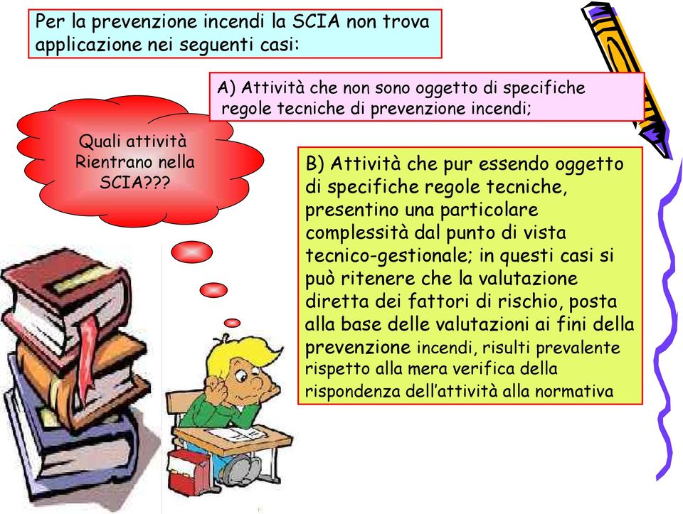 ?? B) Attività che pur essendo oggetto di specifiche regole tecniche, presentino una particolare complessità dal punto di vista tecnico-gestionale;