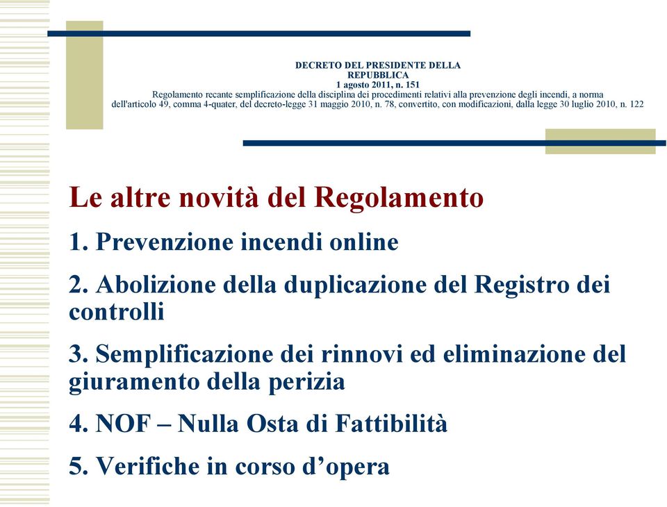 Semplificazione dei rinnovi ed eliminazione del giuramento della