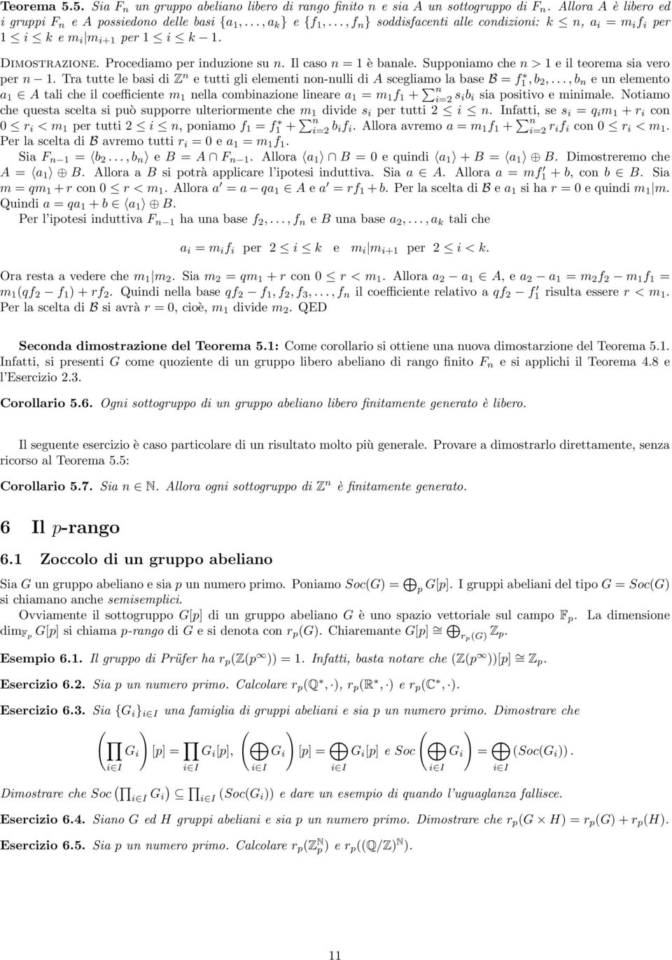 Supponiamo che n > 1 e il teorema sia vero per n 1. Tra tutte le basi di Z n e tutti gli elementi non-nulli di A scegliamo la base B = f1, b 2,.