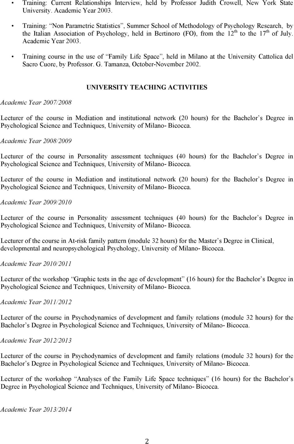 Academic Year 2003. Training course in the use of Family Life Space, held in Milano at the University Cattolica del Sacro Cuore, by Professor. G. Tamanza, October-November 2002.