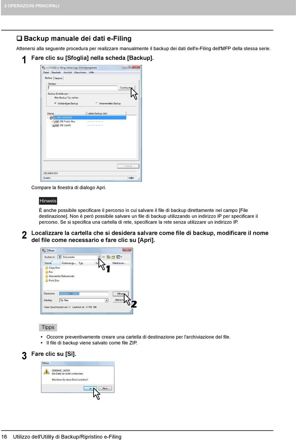 Hinweis 2 È anche possibile specificare il percorso in cui salvare il file di backup direttamente nel campo [File destinazione].