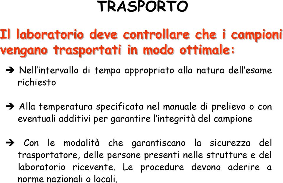 eventuali additivi per garantire l integrità del campione Con le modalità che garantiscano la sicurezza del