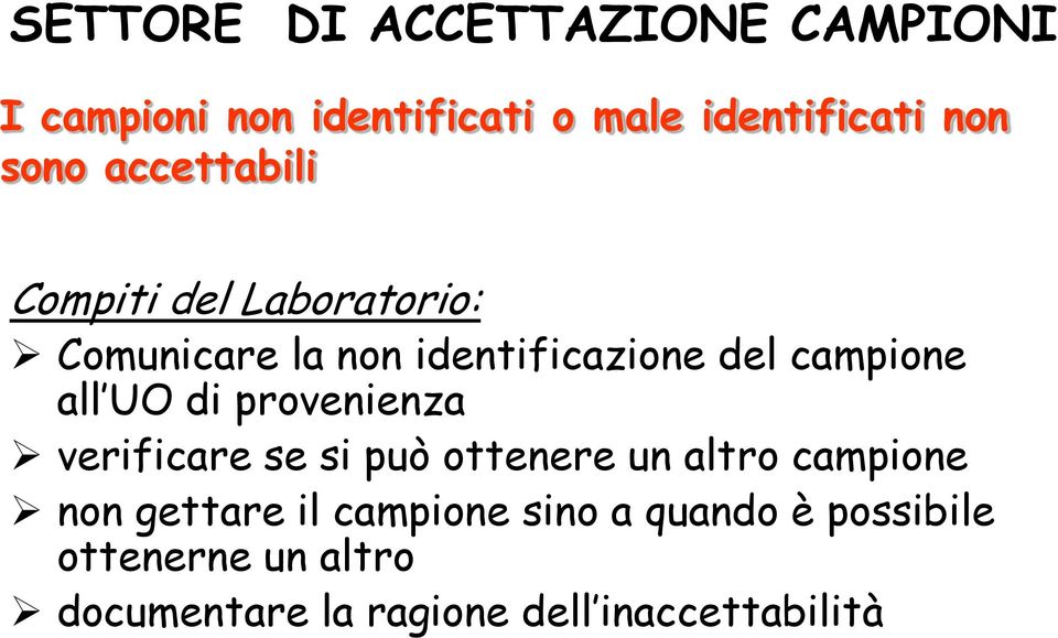 all UO di provenienza verificare se si può ottenere un altro campione non gettare il