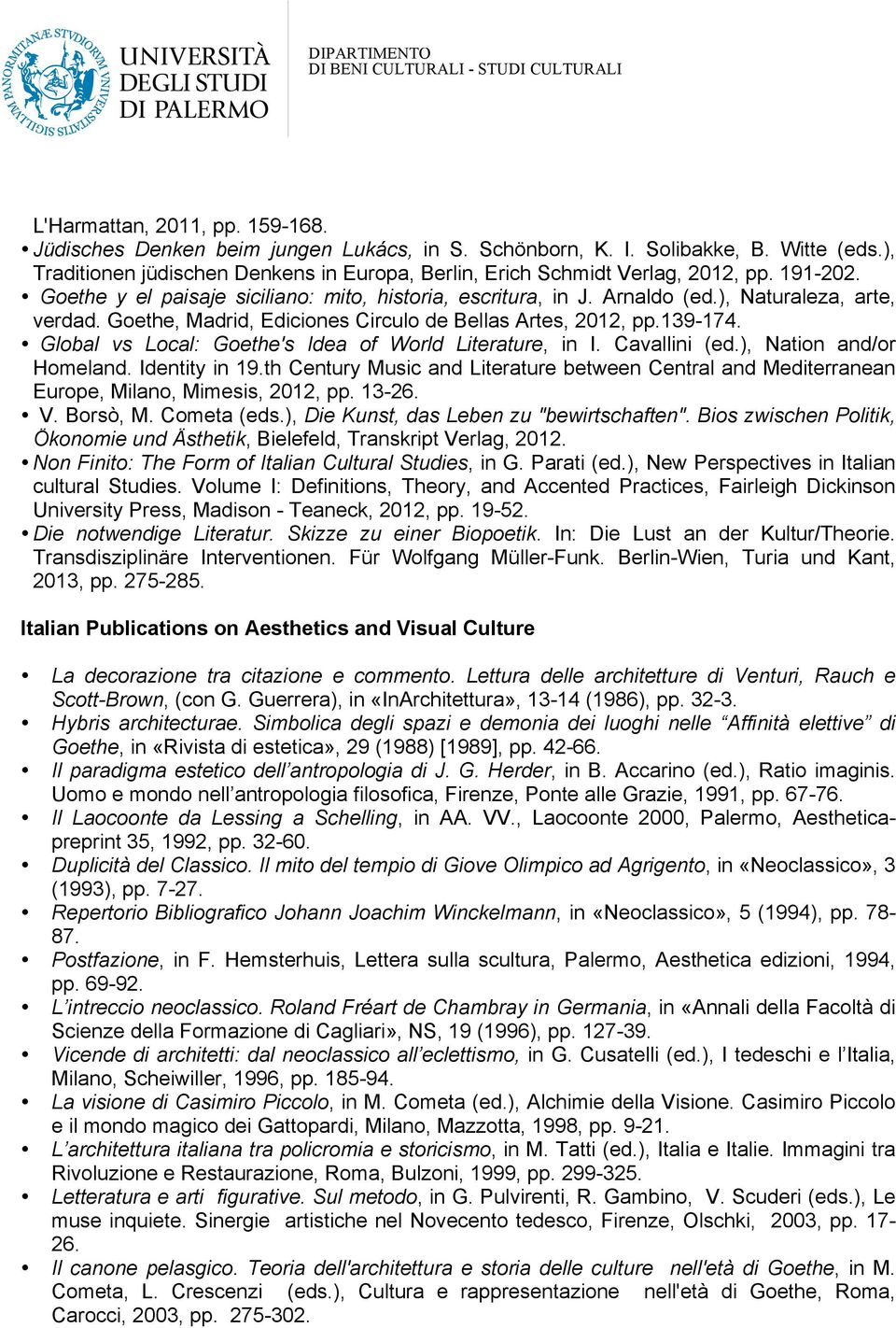 Global vs Local: Goethe's Idea of World Literature, in I. Cavallini (ed.), Nation and/or Homeland. Identity in 19.