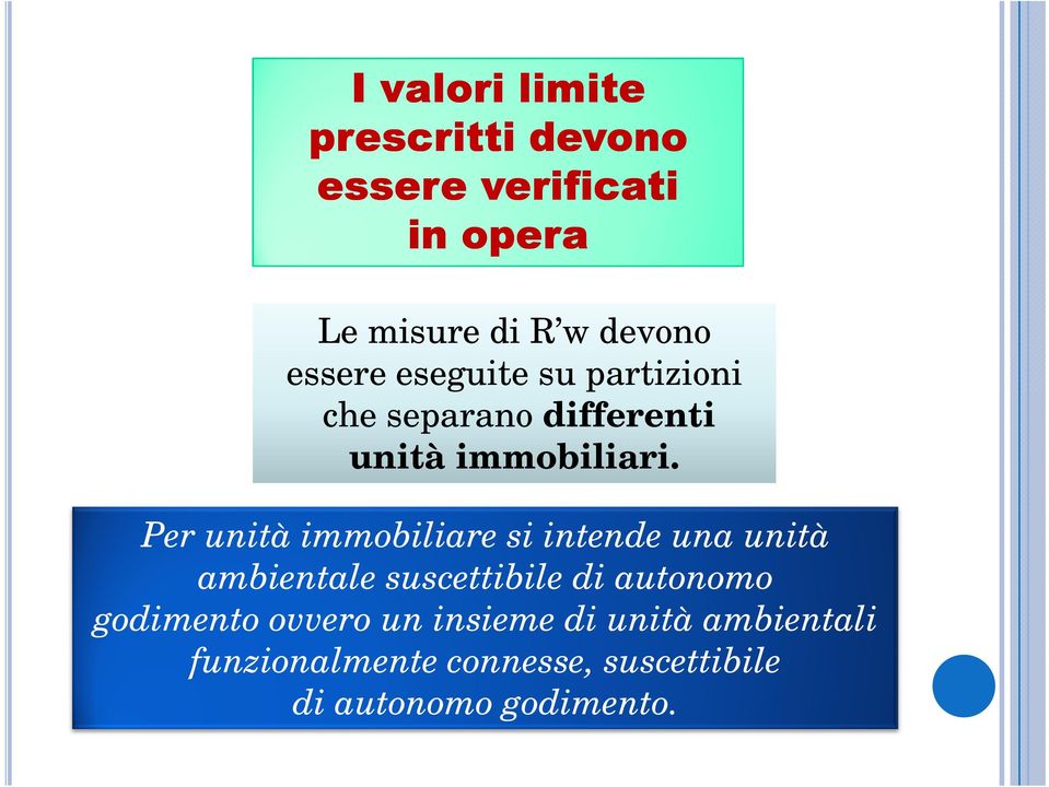 Per unità immobiliare si intende una unità ambientale suscettibile di autonomo