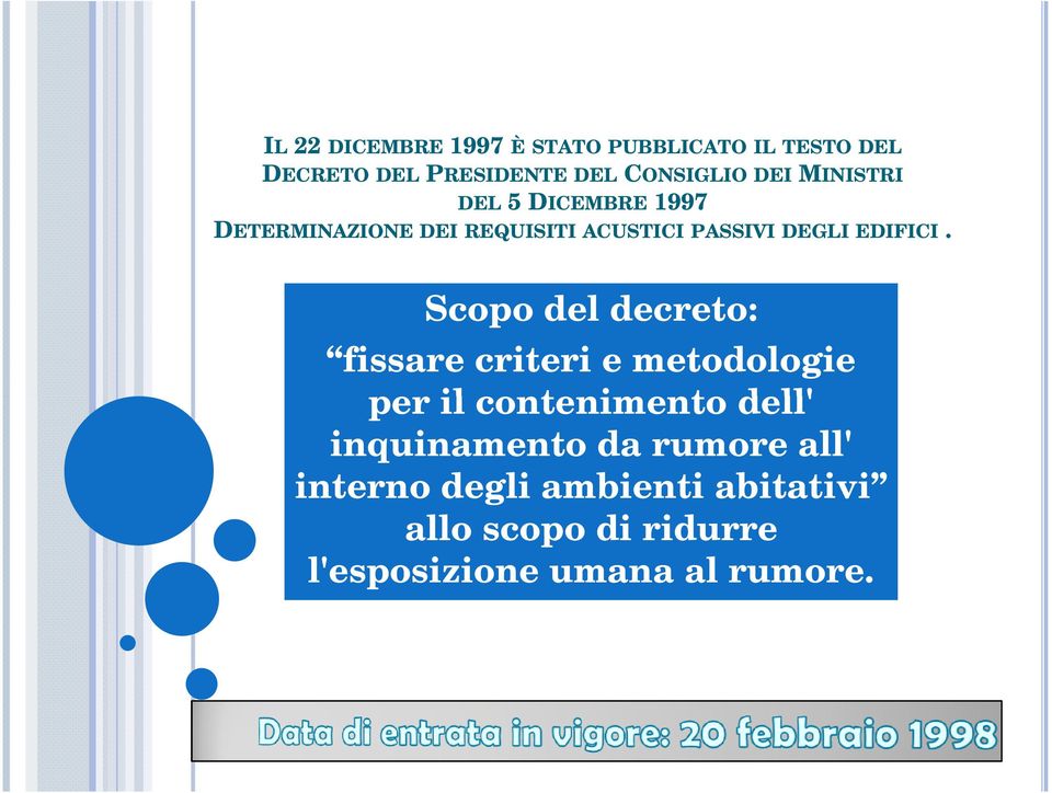 Scopo del decreto: fissare criteri e metodologie per il contenimento dell' inquinamento da