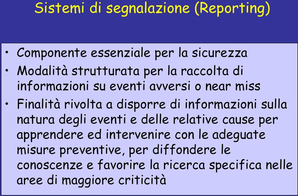 sulla natura degli eventi e delle relative cause per apprendere ed intervenire con le adeguate misure