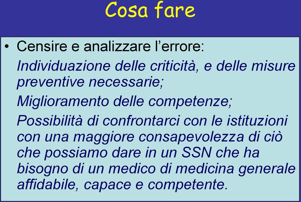 confrontarci con le istituzioni con una maggiore consapevolezza di ciò che possiamo