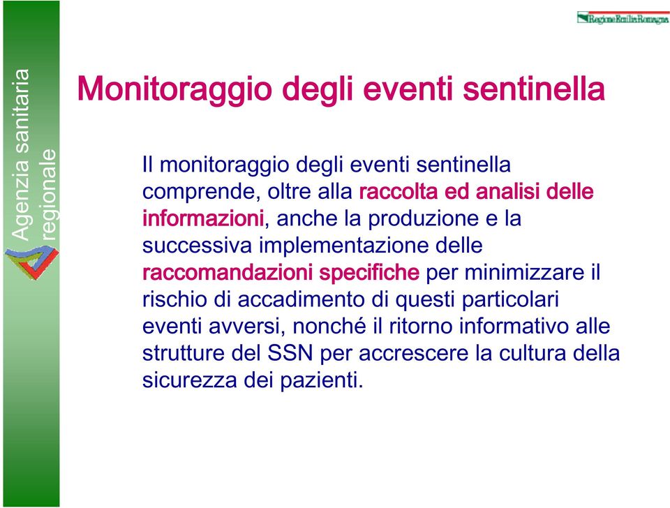 specifiche per minimizzare il rischio di accadimento di questi particolari eventi avversi, nonché il ritorno