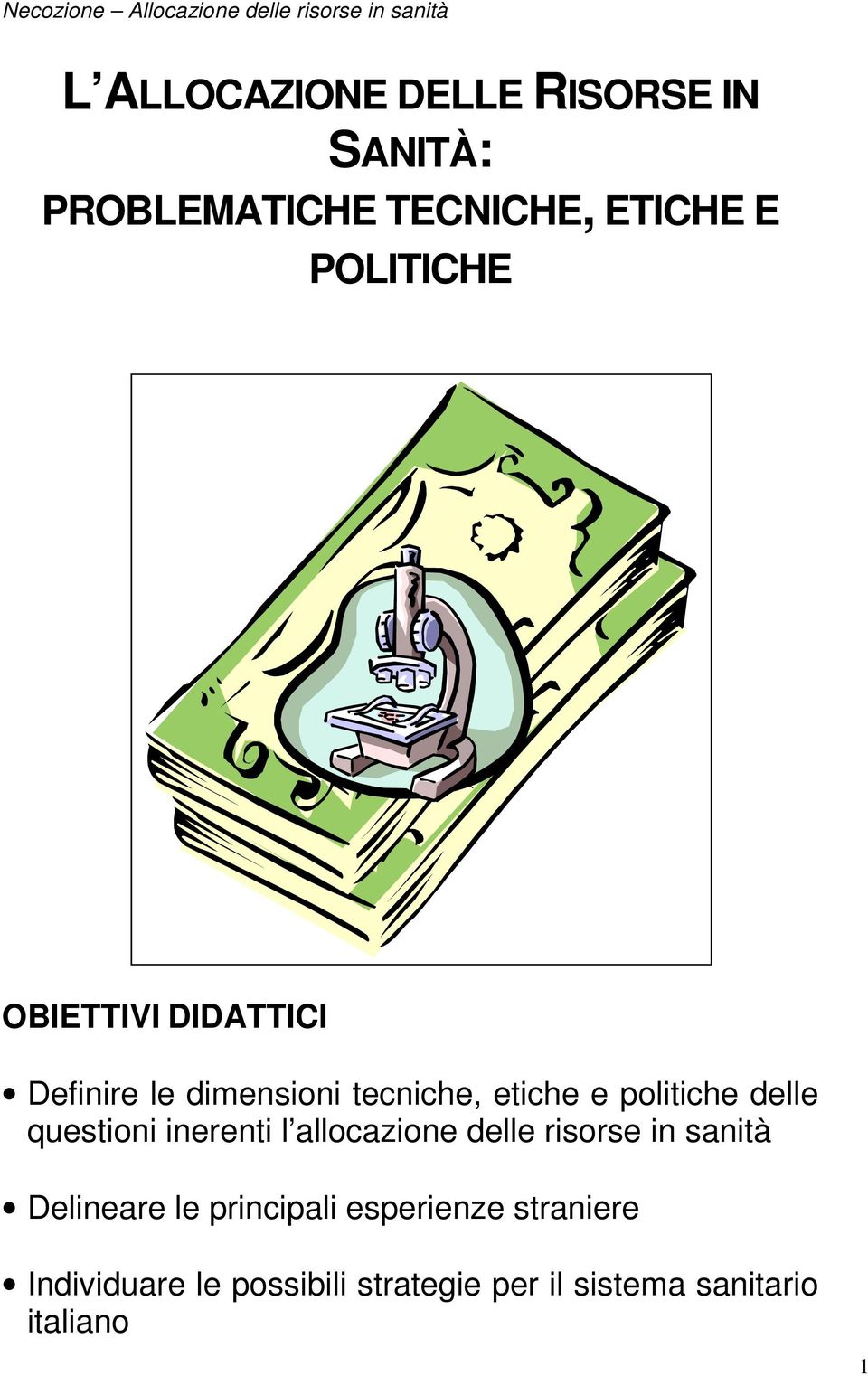 questioni inerenti l allocazione delle risorse in sanità Delineare le principali