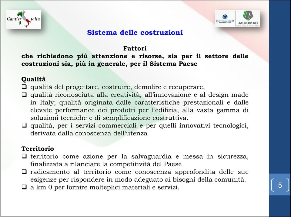 per l edilizia, alla vasta gamma di soluzioni tecniche e di semplificazione costruttiva.